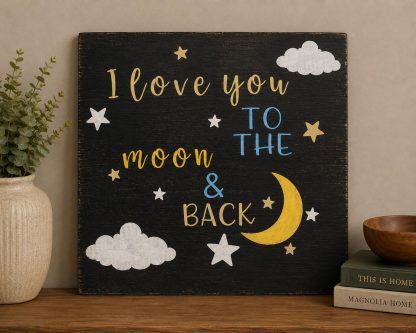 I Love You to the Moon and Back Sign - Hand-Painted Pine Wood Wall Art - 16x16 in – hand-painted pine wood sign by Brown Fox Artistry