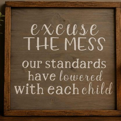 Excuse the Mess Sign - Hand-Painted Pine Wood Wall Art - 16x16 in – pine wood sign detail, Brown Fox Artistry