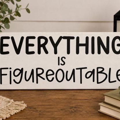 Everything is Figureoutable Sign - Hand-Painted Pine Wood Wall Art - 13x6 in – pine wood sign detail, Brown Fox Artistry
