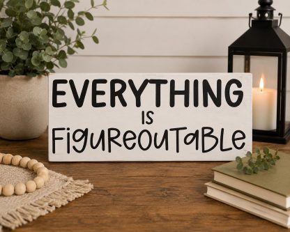 Everything is Figureoutable Sign - Hand-Painted Pine Wood Wall Art - 13x6 in – hand-painted pine wood sign by Brown Fox Artistry