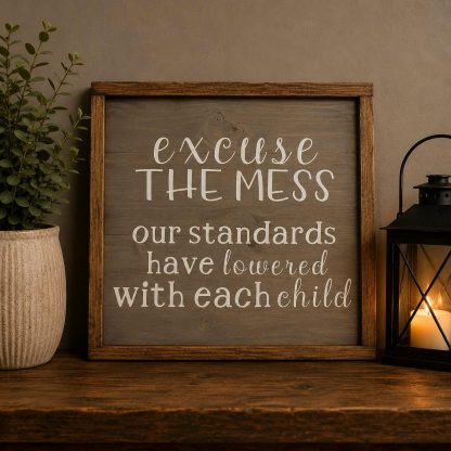 Excuse the Mess Sign - Hand-Painted Pine Wood Wall Art - 16x16 in – pine wood sign detail, Brown Fox Artistry